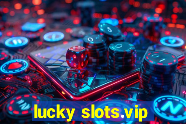 lucky slots.vip